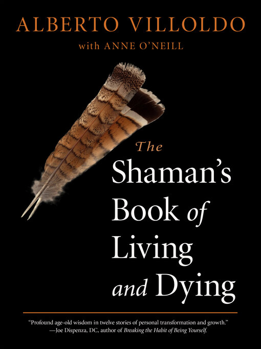 Title details for The Shaman's Book of Living and Dying by Alberto Villoldo - Available